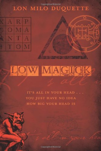 Low Magick Its All In Your Head You Just Have No Idea How Big Your Head Is Lon Milo Duquette