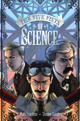 Five Fists Of Science 1st Edition Matt Fraction Steven Sanders