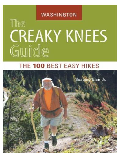 The Creaky Knees Guide Washington The 100 Best Easy Hikes In The State Seabury Blair