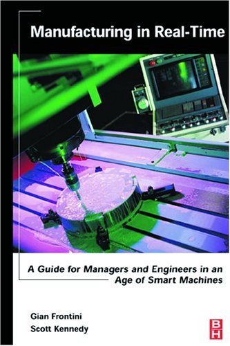 Manufacturing In Realtime A Guide For Managers And Engineers In An Age Of Smart Machines 1st Edition Gian Frontini