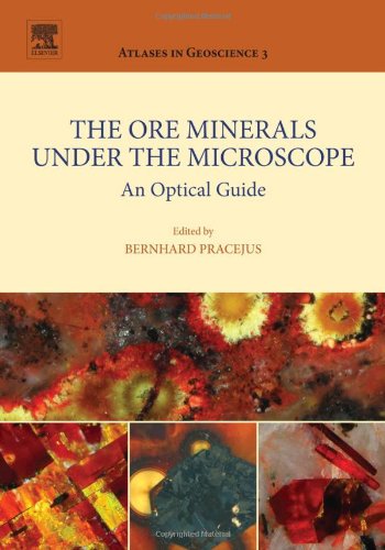 The Ore Minerals Under The Microscope Volume 3 An Optical Guide Atlases In Geoscience Bernhard Pracejus