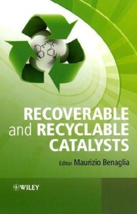 Recoverable And Recyclable Catalysts 1st Edition Maurizio Benaglia