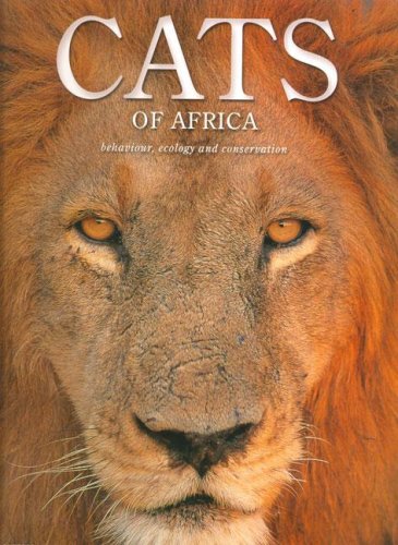 Cats Of Africa Behavior Ecology And Conservation Luke Hunter
