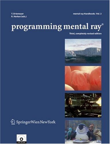 Programming Mental Ray Mental Ray Handbooks 3rd Thomas Driemeyer