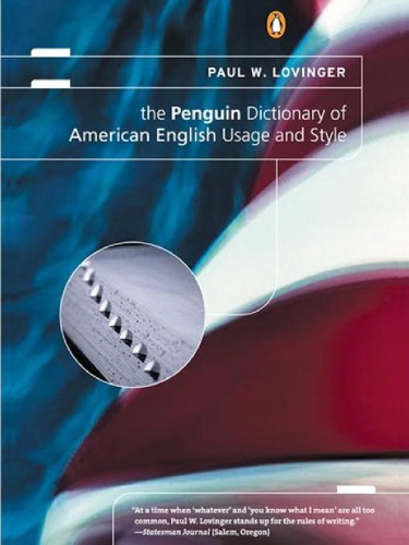 The Penguin Dictionary Of American English Usage And Style A Readable Reference Book Illuminating Thousands Of Traps That Snare Writers And Speakers Lovinger Paul W