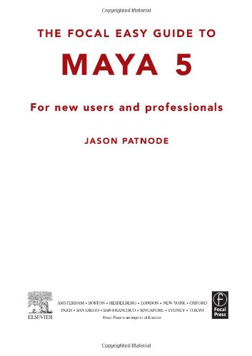 The Focal Easy Guide To Maya 5 For New Users And Professionals 1st Edition Jason Patnode