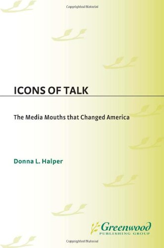 Icons Of Talk The Media Mouths That Changed America Donna L Halper