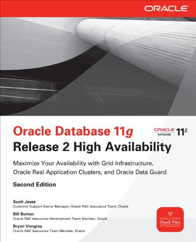 Oracle Database 11g Release 2 High Availability Maximize Your Availability With Grid Infrastructure Rac And Data Guard 2nd Edition Scott Jesse