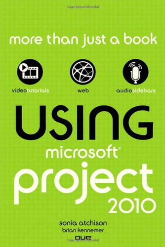 Using Microsoft Project 2010 1st Edition Sonia Atchison Brian Kennemer