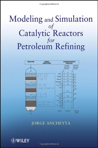 Modeling And Simulation Of Catalytic Reactors For Petroleum Refining 1st Edition J Ancheyta