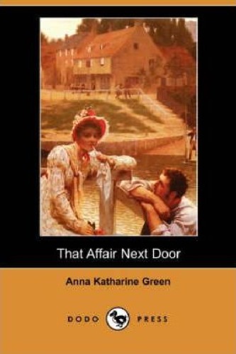 That Affair Next Door Anna Katharine Green
