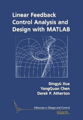 Linear Feedback Control Analysis And Design With Matlab Advances In Design And Control 1st Edition Dingyu Xue