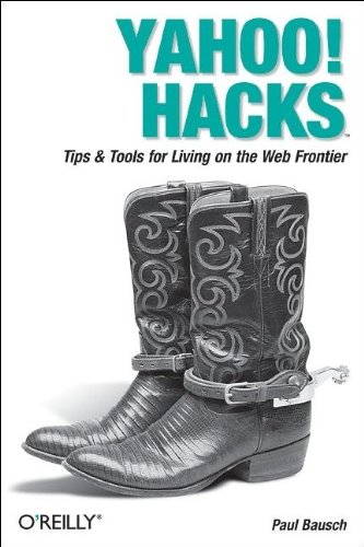 Yahoo Hacks Tips And Tools For Living In The New Frontier 1st Edition Paul Bausch