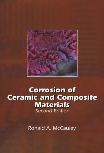 Corrosion Of Ceramic And Composite Materials Second Edition Corrosion Technology 2nd Edition Ronald A Mccauley
