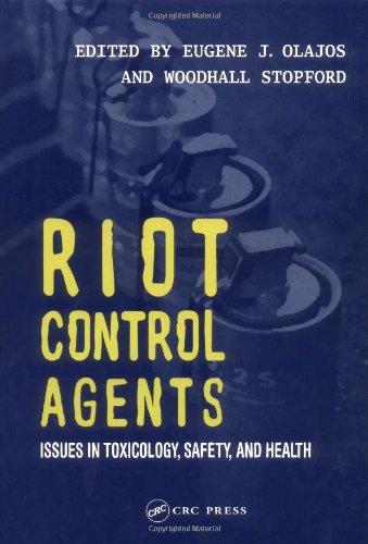 Riot Control Agents Issues In Toxicology Safety Health 1st Edition Eugene J Olajos