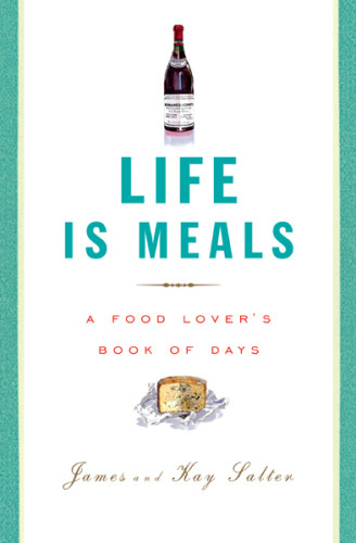 Life Is Meals A Food Lovers Book Of Days James Salter Kay Salter