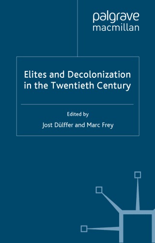 Elites And Decolonization In The Twentieth Century Cambridge Imperial And Postcol Jost Dlffer
