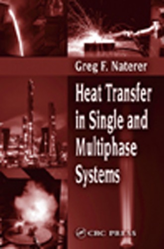 Heat Transfer In Single And Multiphase Systems The Crc Press Series In Mechanical And Aerospace Engineering Greg F Naterer