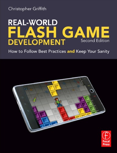 Realworld Flash Game Development How To Follow Best Practices And Keep Your Sanity Christopher Griffith