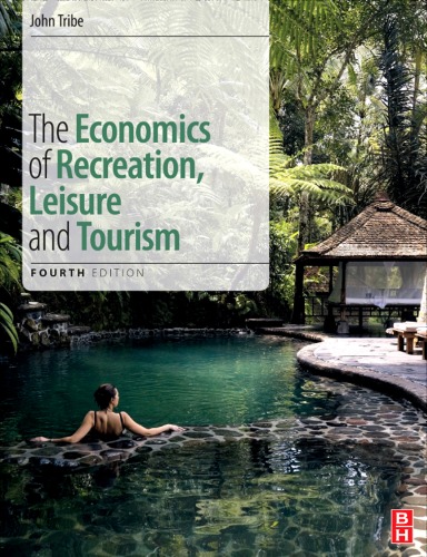 The Economics Of Recreation Leisure And Tourism 4th Edition John Tribe
