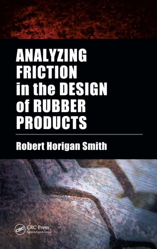 Analyzing Friction In The Design Of Rubber Products And Their Paired Surfaces Robert Horigan Smith