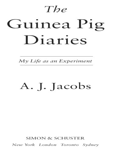 The Guinea Pig Diaries My Life As An Experiment A J Jacobs