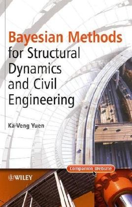 Bayesian Methods For Structural Dynamics And Civil Engineering 1st Edition Kaveng Yuen
