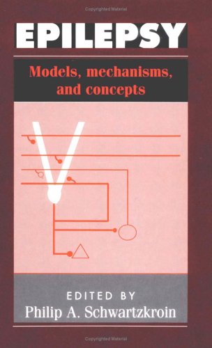 Epilepsy Models Mechanisms And Concepts 1st Edition Philip A Schwartzkroin Editor