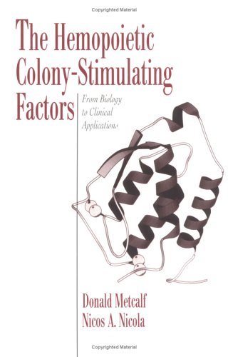 The Hemopoietic Colonystimulating Factors From Biology To Clinical Applications 1st Donald Metcalf