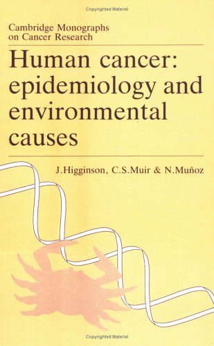 Human Cancer Epidemiology And Environmental Causes Cambridge Monographs On Cancer Research 1st Edition John Higginson