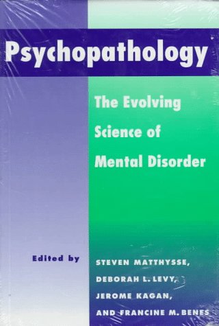 Psychopathology The Evolving Science Of Mental Disorder 1st Edition Steven Matthysse