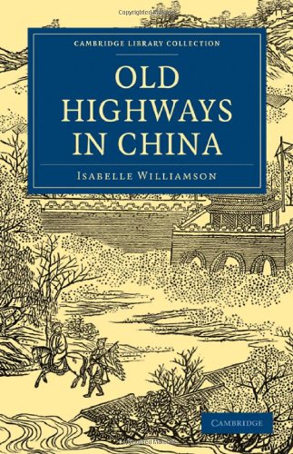 Old Highways In China 1st Edition Isabelle Williamson