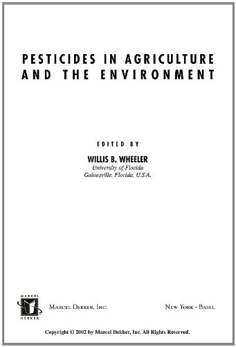 Pesticides In Agriculture And The Environment Books In Soils Plants And The Environment 1st Edition Willis B Wheeler