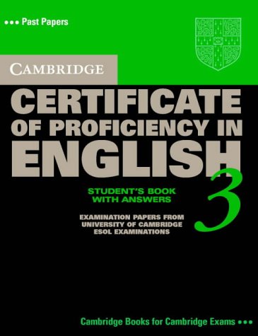 Cambridge Certificate Of Proficiency In English 3 Students Book Examination Papers From The University Of Cambridge Local Examinations Syndicate Cambridge Esol