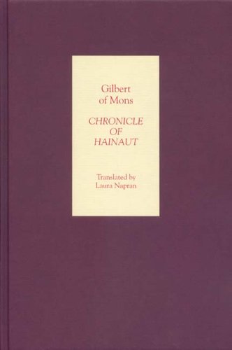 Chronicle Of Hainaut Gilbert Of Mons And Laura Napran Translator