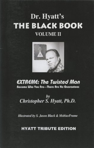 The Black Book Volume Ii Extreme The Twisted Man Christopher S Hyatt