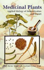 Medicinal Plants Applied Biology Of Domestication And Export Professor Karan Singh Dr Susheel Kumar Tyagi