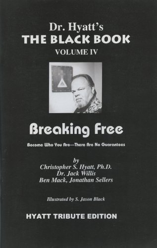 The Black Book Volume Iv Breaking Free Christopher S Hyatt