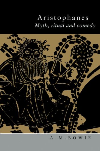 Aristophanes Myth Ritual And Comedy A M Bowie