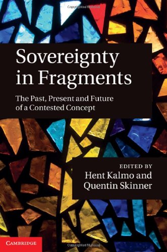 Sovereignty In Fragments The Past Present And Future Of A Contested Concept 1st Edition Hent Kalmo Editor