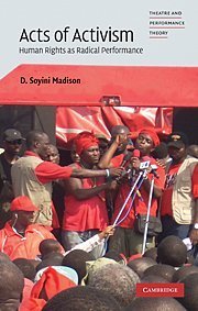 Acts Of Activism Human Rights As Radical Performance Theatre And Performance Theory 1st Edition D Soyini Madison