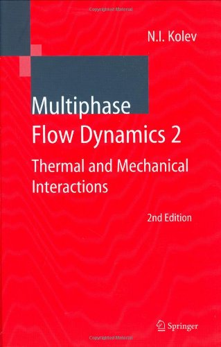 Multiphase Flow Dynamics 2 Thermal And Mechanical Interactions V 2 2nd Nikolay I Kolev