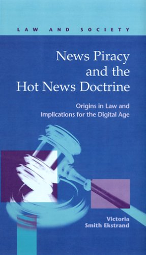 News Piracy And The Hot News Doctrine Origins In Law And Implications For The Digital Age Law And Society Victoria Smith Ekstrand