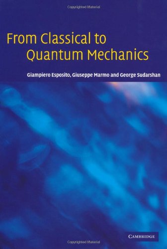 From Classical To Quantum Mechanics An Introduction To The Formalism Foundations And Applications 1st Edition Giampiero Esposito