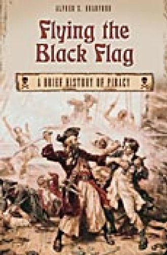 Flying The Black Flag A Brief History Of Piracy Alfred S Bradford