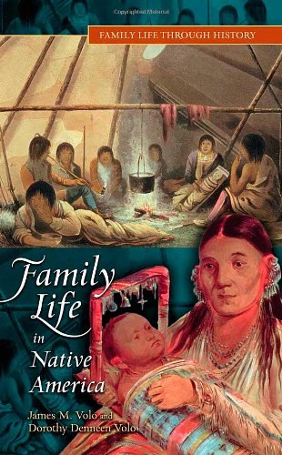 Family Life In Native America First Edition James M Volo Dorothy Denneen Volo