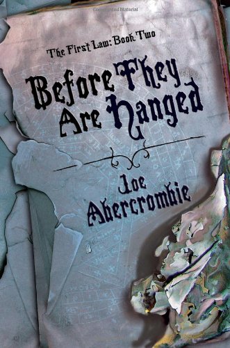 Before They Are Hanged The First Law Book Two Joe Abercrombie