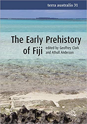 The Early Prehistory Of Fiji Geoffrey Richard Clark Atholl Anderson