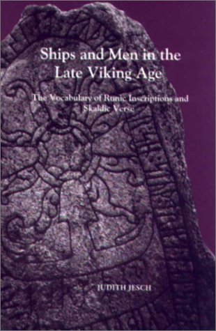 Ships And Men In The Late Viking Age The Vocabulary Of Runic Inscriptions And Skaldic Verse Judith Jesch