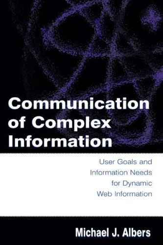 Communication Of Complex Information User Goals And Information Needs For Dynamic Web Information Michael J Albers